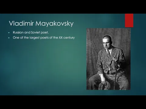 Vladimir Mayakovsky Russian and Soviet poet. One of the largest poets of the XX century