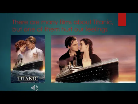 There are many films about Titanic, but one of them hurt our feelings
