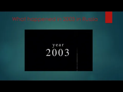 What happened in 2003 in Russia