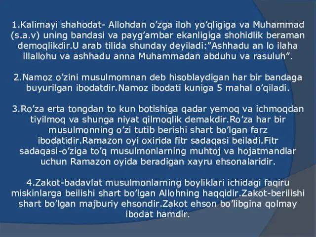 1.Kalimayi shahodat- Allohdan o’zga iloh yo’qligiga va Muhammad (s.a.v) uning