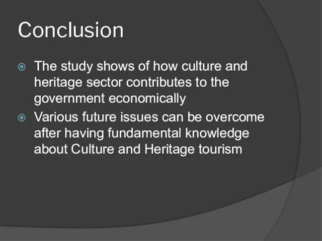Conclusion The study shows of how culture and heritage sector