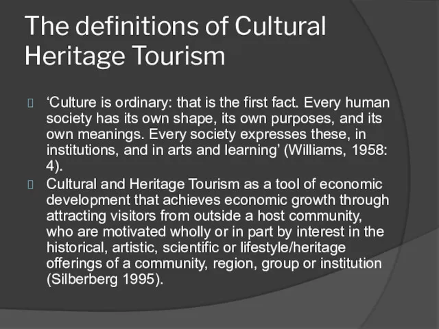 The definitions of Cultural Heritage Tourism ‘Culture is ordinary: that