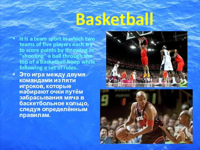 Basketball It is a team sport in which two teams
