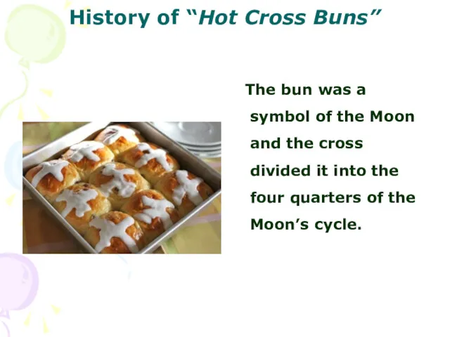 History of “Hot Cross Buns” The bun was a symbol