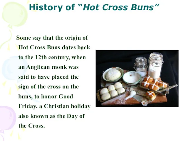 History of “Hot Cross Buns” Some say that the origin