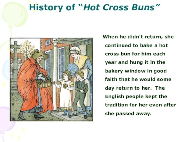 History of “Hot Cross Buns” When he didn't return, she