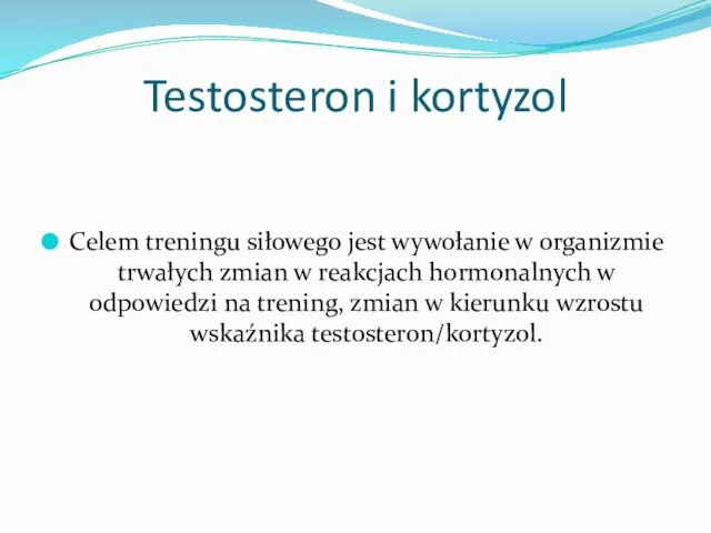 Testosteron i kortyzol Celem treningu siłowego jest wywołanie w organizmie