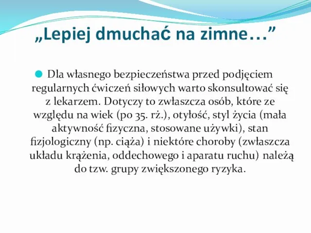 „Lepiej dmuchać na zimne…” Dla własnego bezpieczeństwa przed podjęciem regularnych