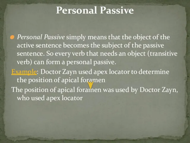 Personal Passive simply means that the object of the active sentence becomes the