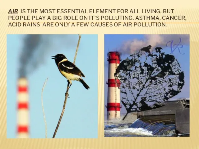 AIR IS THE MOST ESSENTIAL ELEMENT FOR ALL LIVING. BUT