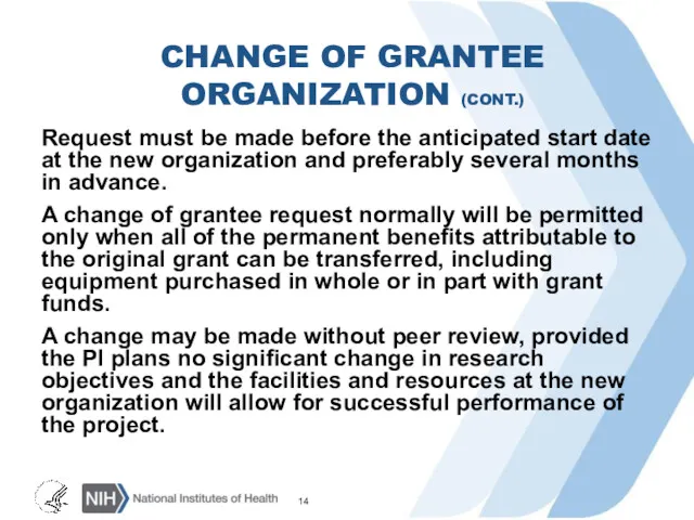 CHANGE OF GRANTEE ORGANIZATION (CONT.) Request must be made before