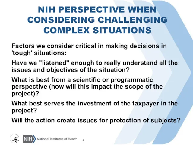NIH PERSPECTIVE WHEN CONSIDERING CHALLENGING COMPLEX SITUATIONS Factors we consider