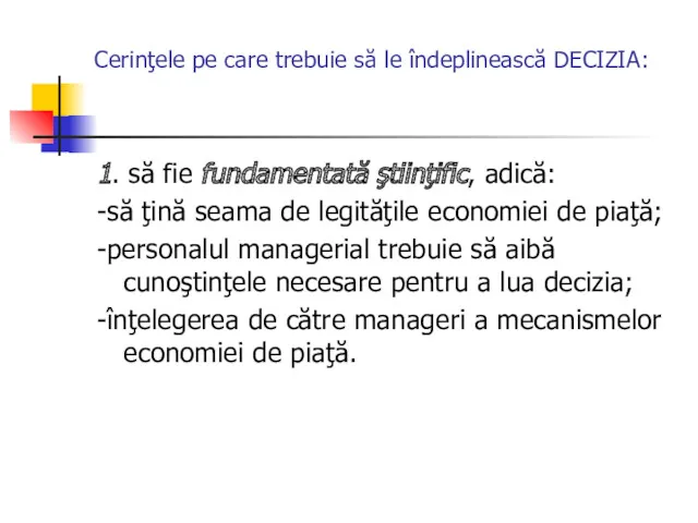 Cerinţele pe care trebuie să le îndeplinească DECIZIA: 1. să