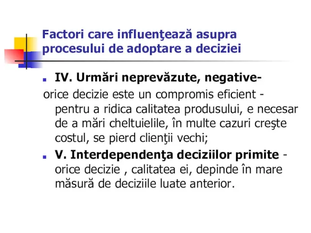 Factori care influenţează asupra procesului de adoptare a deciziei IV.