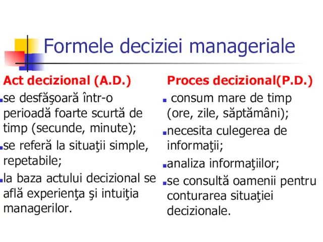 Formele deciziei manageriale Act decizional (A.D.) se desfăşoară într-o perioadă