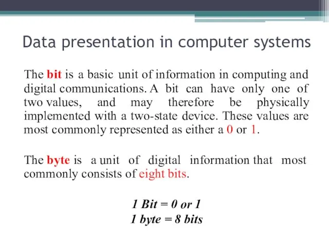 Data presentation in computer systems The bit is a basic