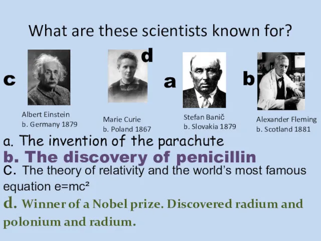 What are these scientists known for? a. The invention of