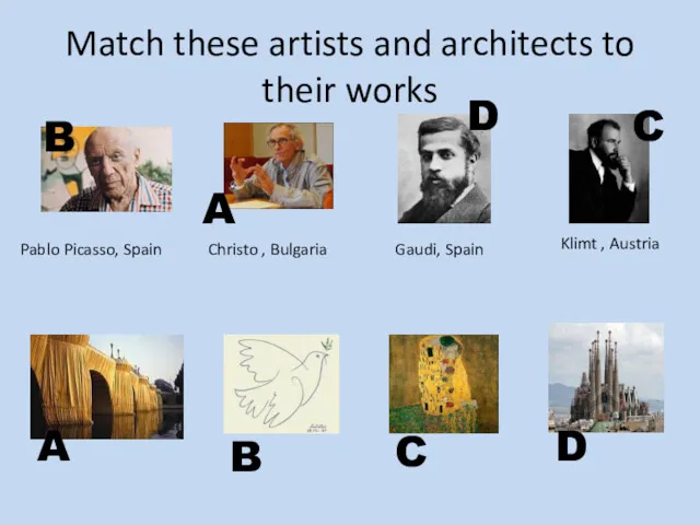 Match these artists and architects to their works Pablo Picasso,