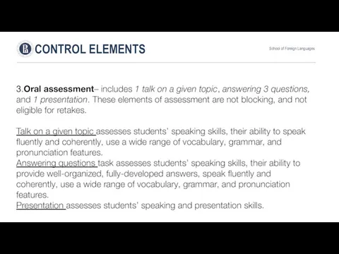 3.Oral assessment– includes 1 talk on a given topic, answering