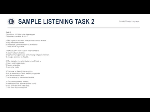 SAMPLE LISTENING TASK 2 TASK 2. For questions 6-10 listen