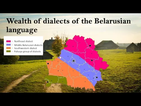 Wealth of dialects of the Belarusian language Northeast dialect Northeast