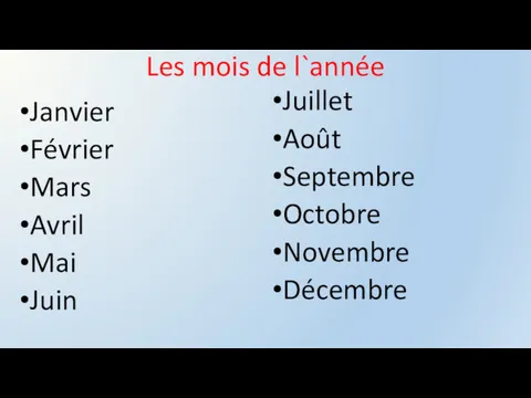 Les mois de l`année Janvier Février Mars Avril Mai Juin Juillet Août Septembre Octobre Novembre Décembre