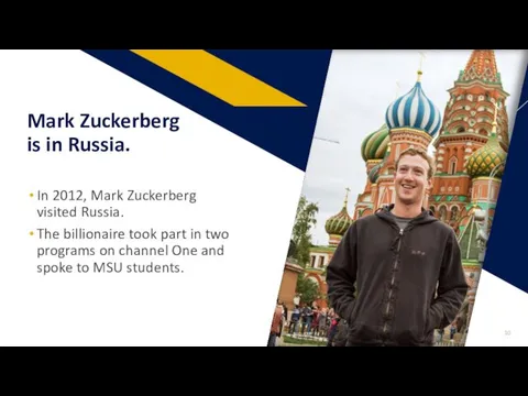 Mark Zuckerberg is in Russia. In 2012, Mark Zuckerberg visited