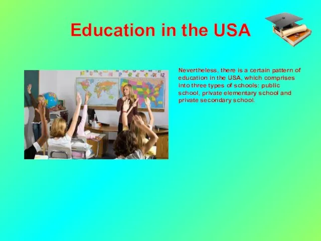 Education in the USA Nevertheless, there is a certain pattern