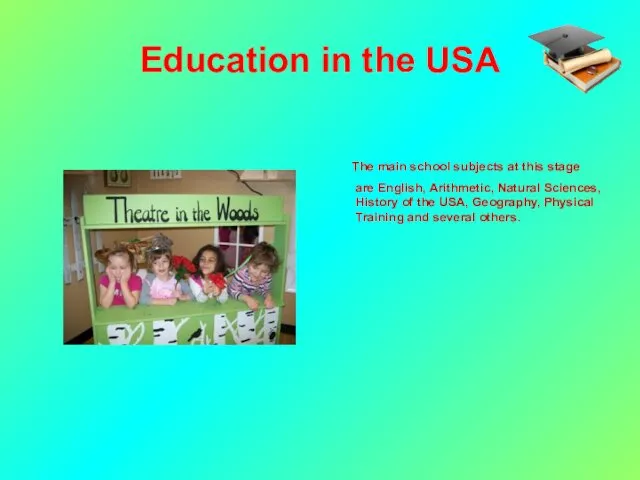 Education in the USA The main school subjects at this