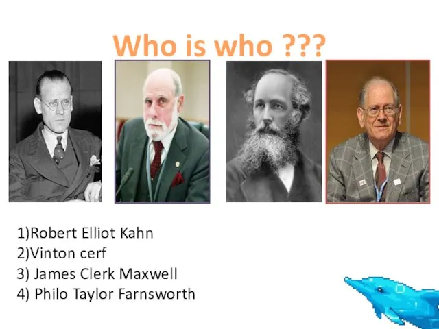 Who is who ??? 1)Robert Elliot Kahn 2)Vinton cerf 3)