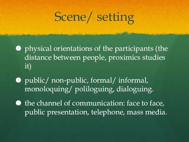 Scene/ setting physical orientations of the participants (the distance between