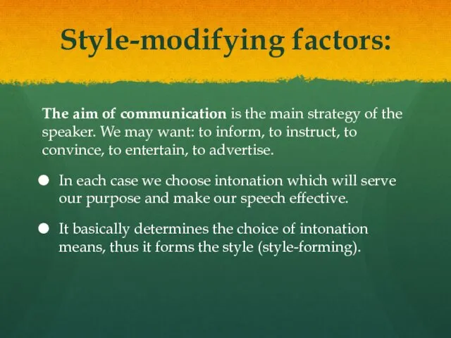 Style-modifying factors: The aim of communication is the main strategy