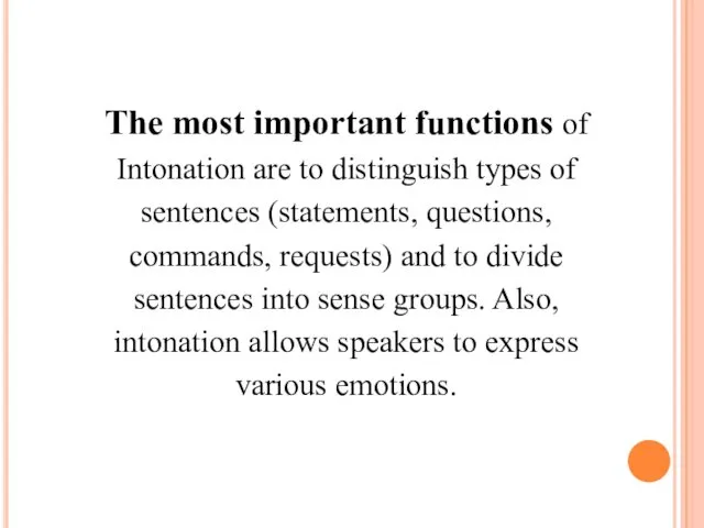 The most important functions of Intonation are to distinguish types
