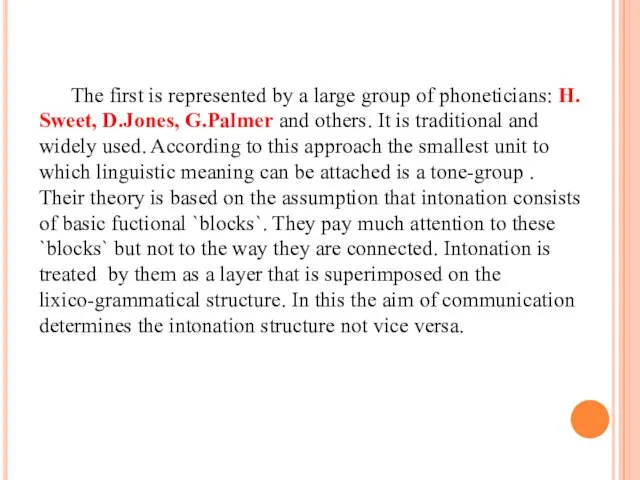 The first is represented by a large group of phoneticians: