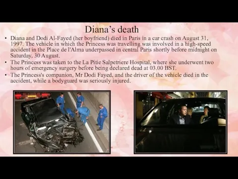 Diana’s death Diana and Dodi Al-Fayed (her boyfriend) died in