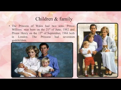 Children & family The Princess of Wales had two sons.