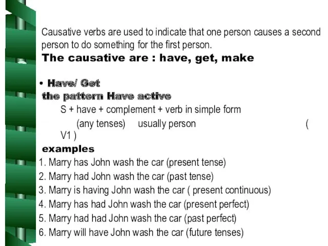 Causative verbs are used to indicate that one person causes