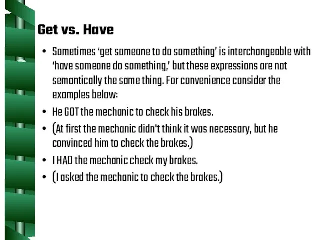 Get vs. Have Sometimes ‘get someone to do something’ is