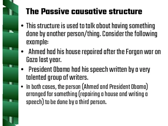 The Passive causative structure This structure is used to talk