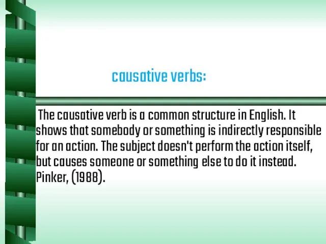 causative verbs: The causative verb is a common structure in