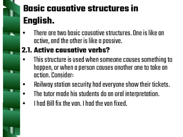 Basic causative structures in English. There are two basic causative