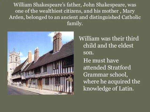 William Shakespeare’s father, John Shakespeare, was one of the wealthiest