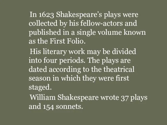 In 1623 Shakespeare’s plays were collected by his fellow-actors and