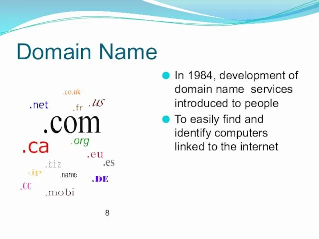 Domain Name In 1984, development of domain name services introduced