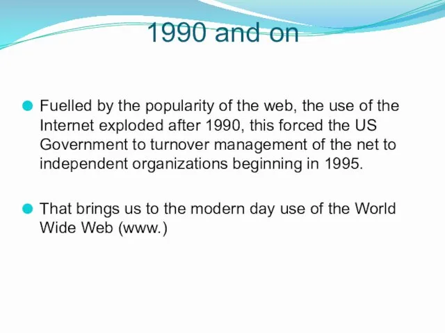 1990 and on Fuelled by the popularity of the web,