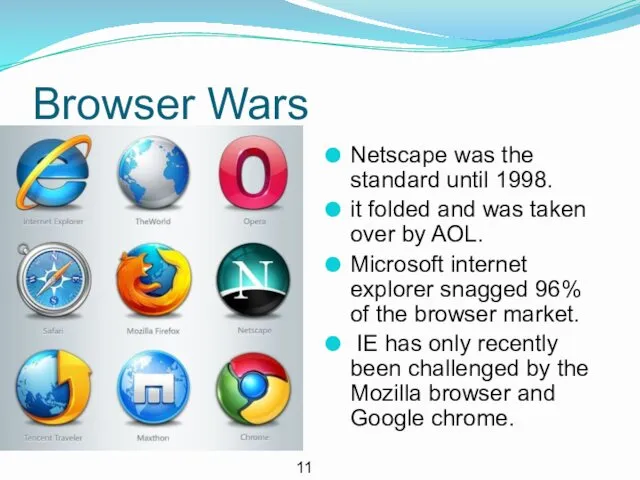 Browser Wars Netscape was the standard until 1998. it folded