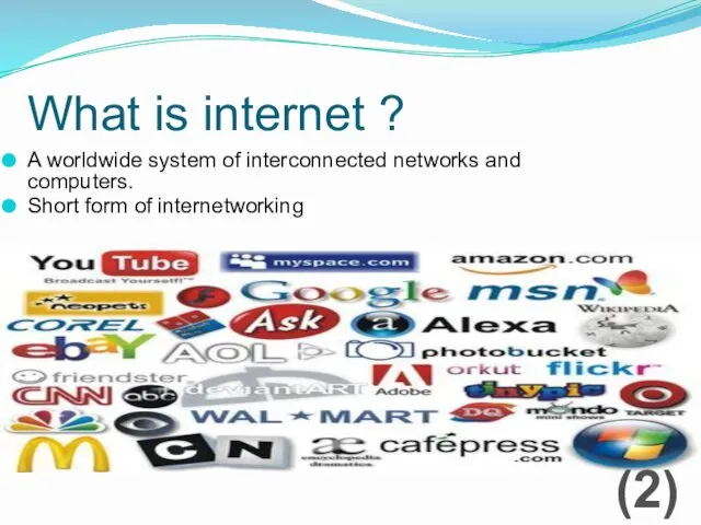 What is internet ? A worldwide system of interconnected networks