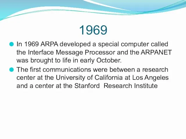 1969 In 1969 ARPA developed a special computer called the