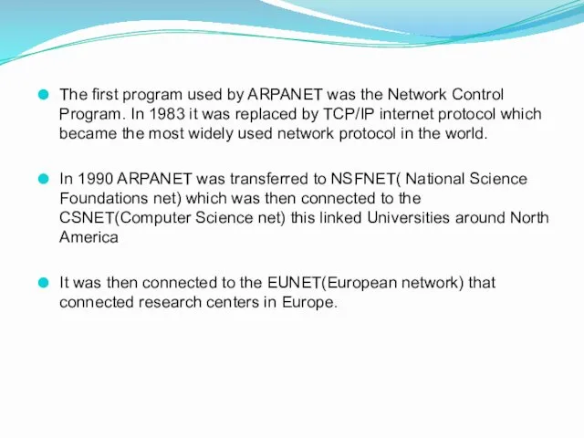 The first program used by ARPANET was the Network Control