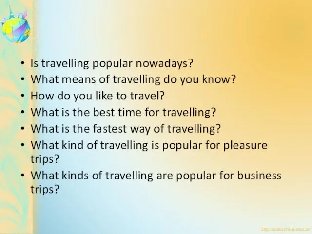 Is travelling popular nowadays? What means of travelling do you